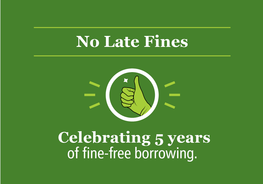No Late Fines. Celebrating 5 years of fine-free borrowing