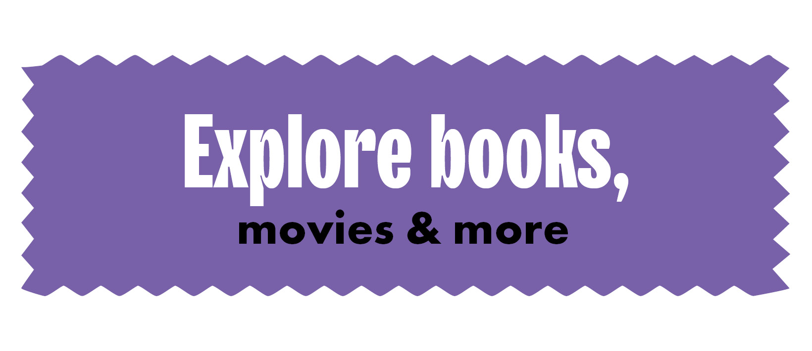 Explore books, movies and more